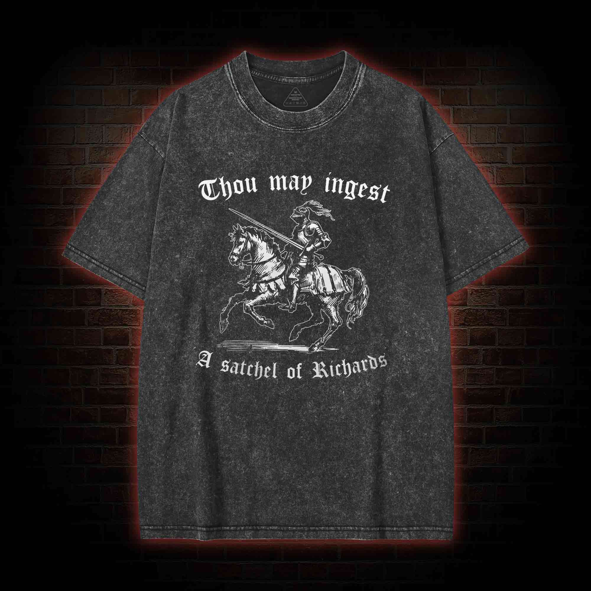 Thou May Ingest A Satchel of Richard Washed T-shirt