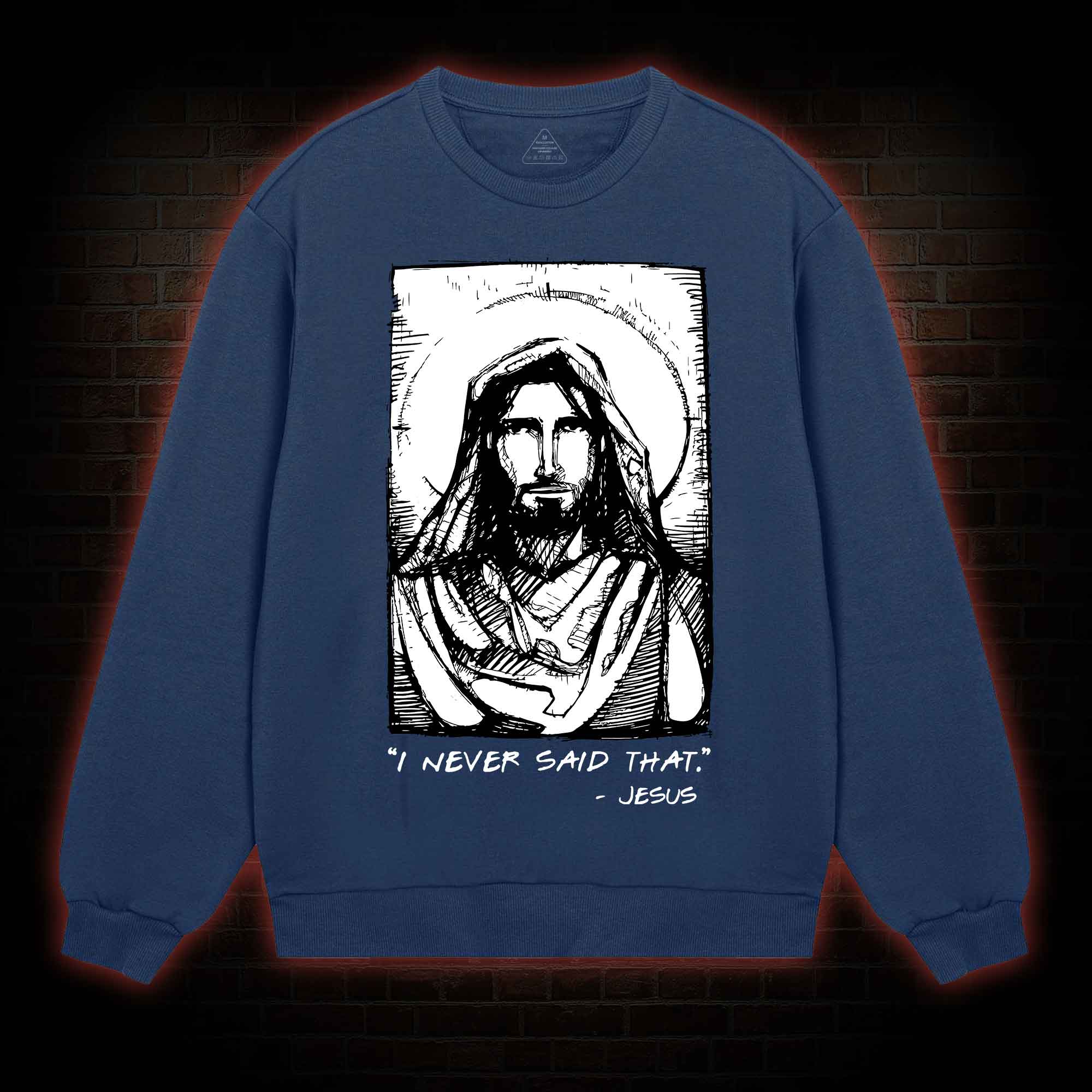 Jesus I Never Said That Sweatshirt