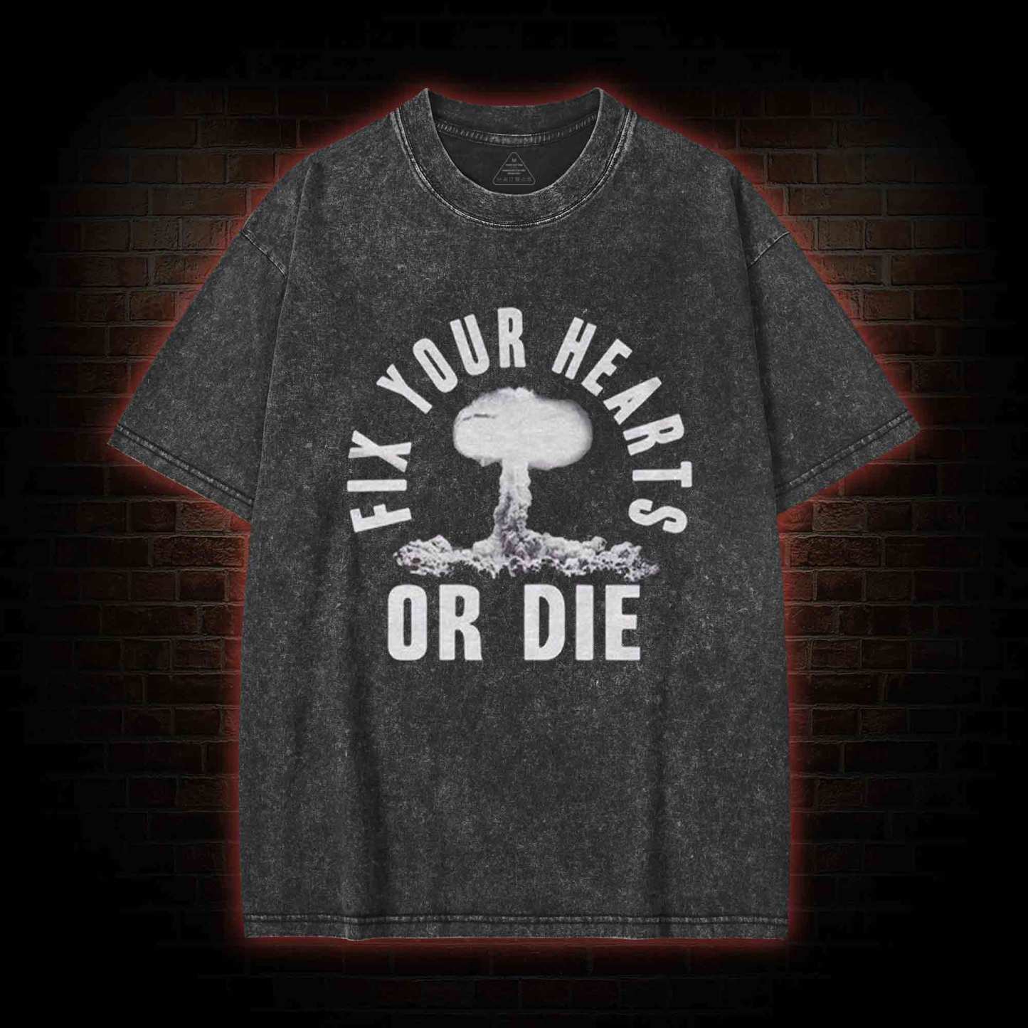 Fix Your Hearts or Die Washed T-shirt