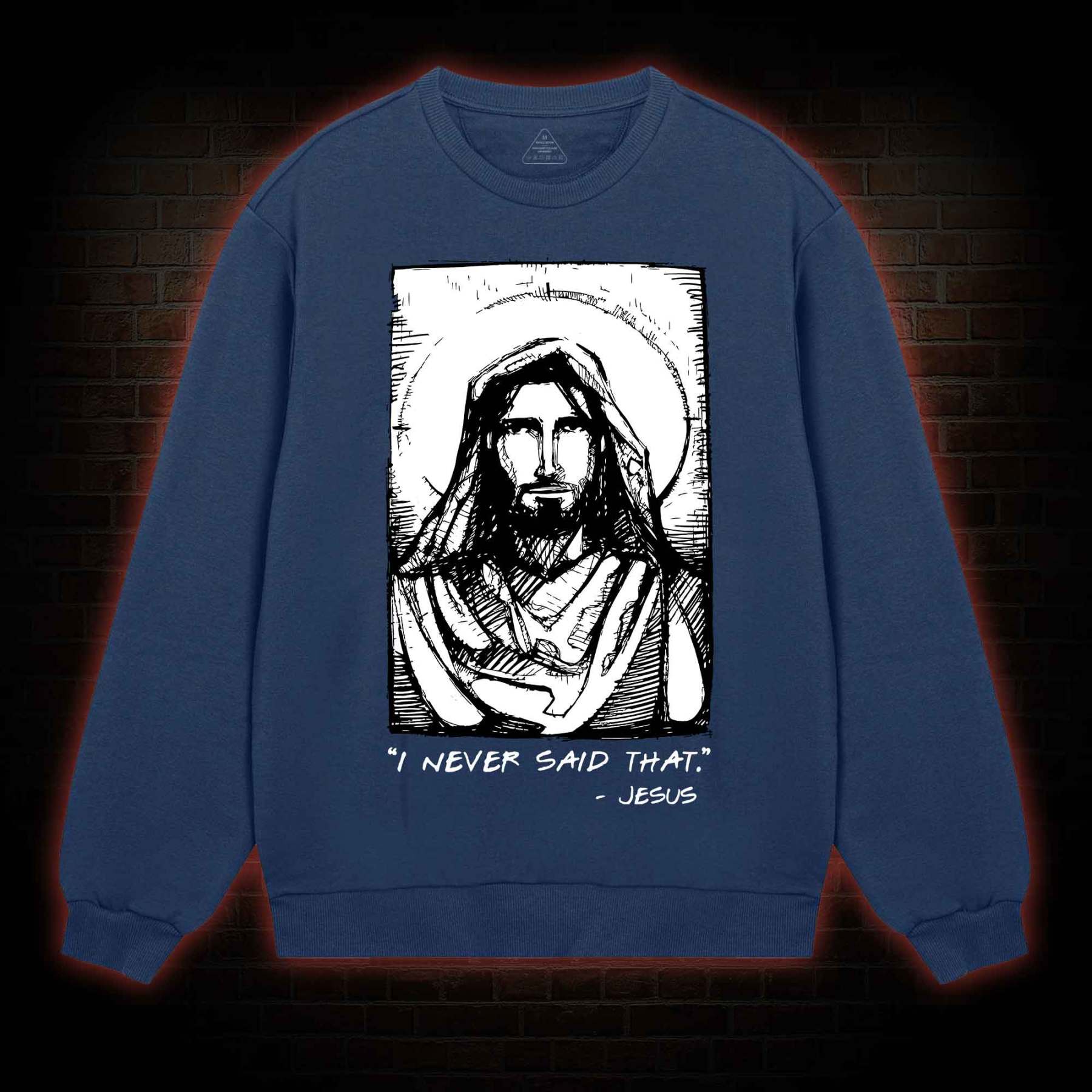 Jesus I Never Said That Sweatshirt