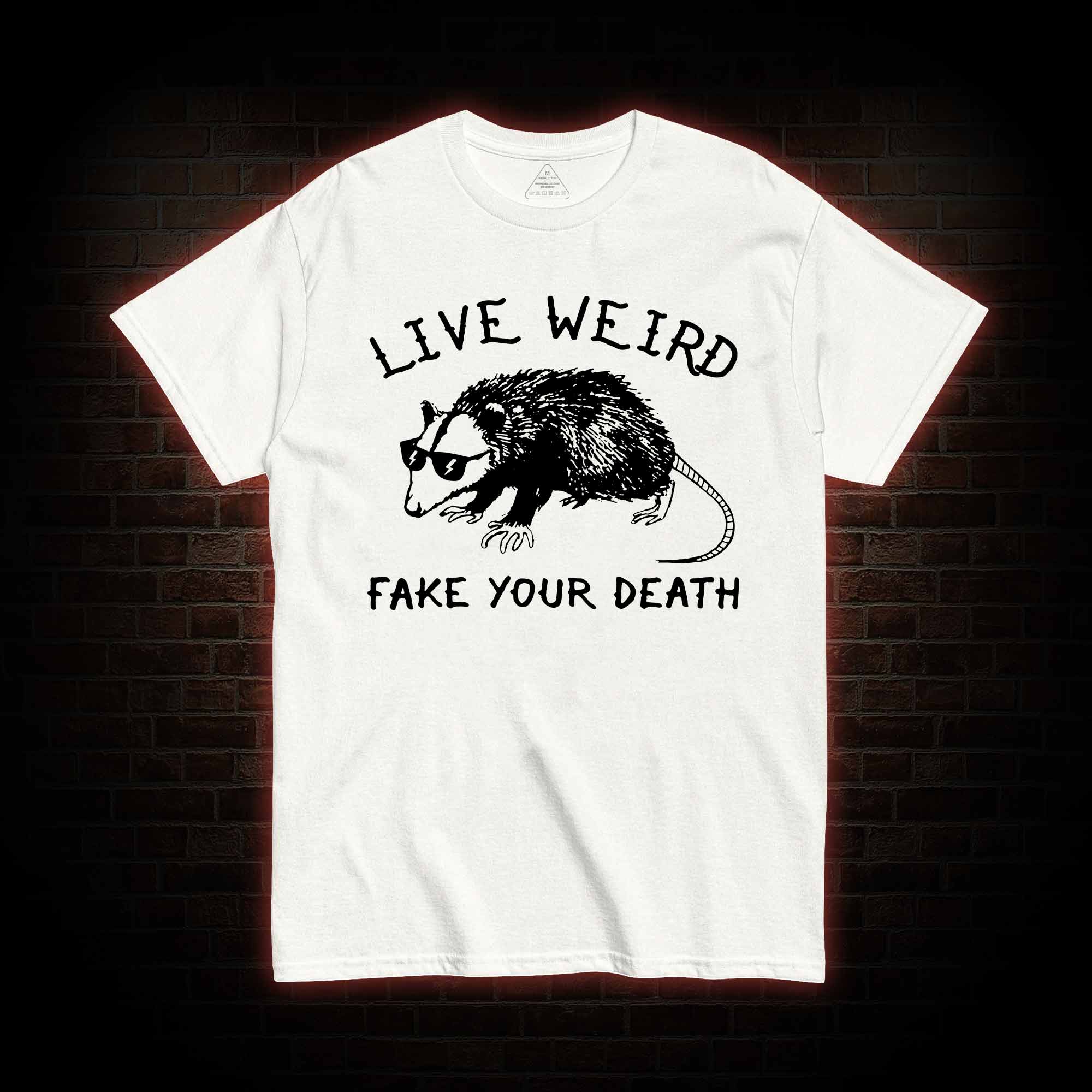 Live Weird Fake Your Death T-Shirt