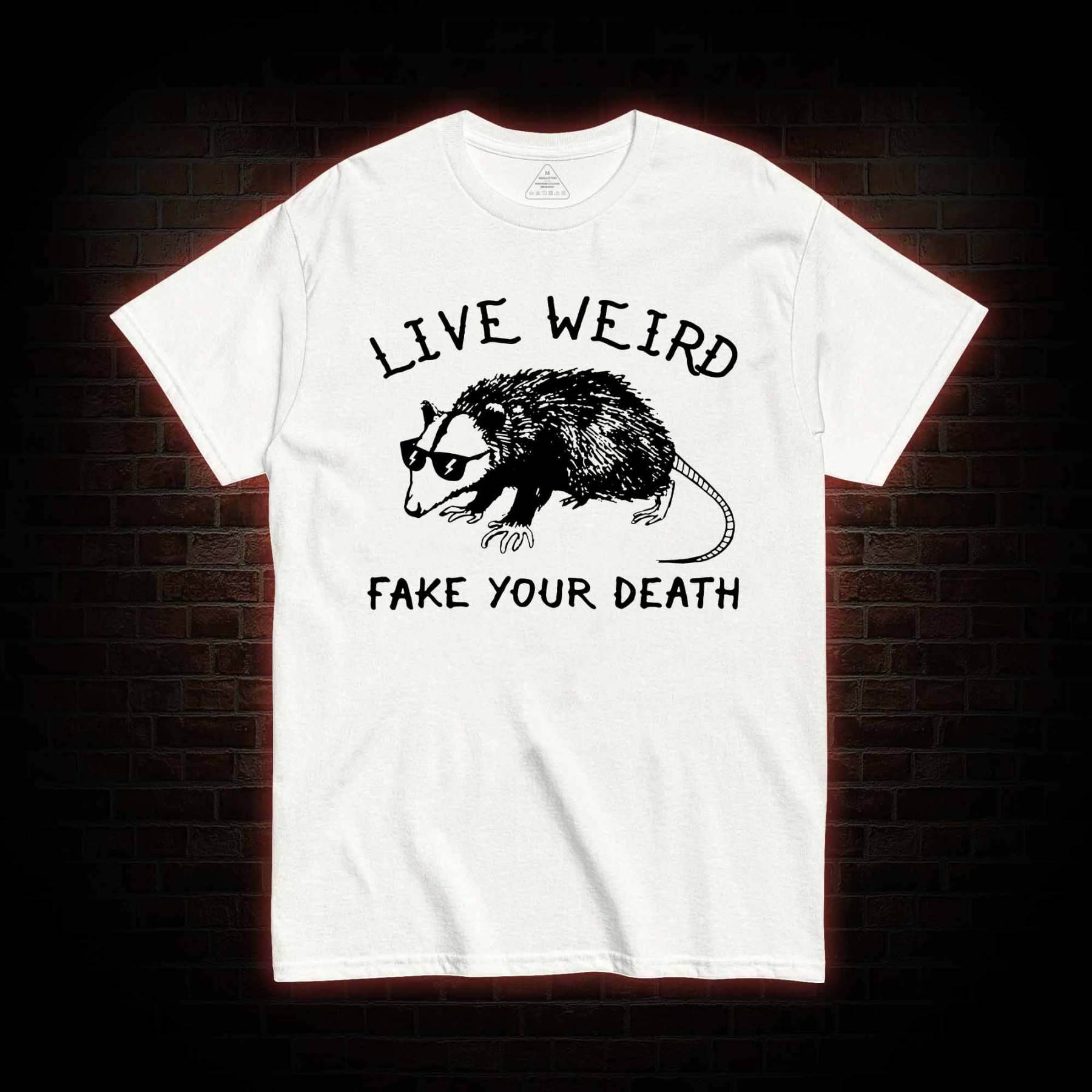 Live Weird Fake Your Death T-Shirt