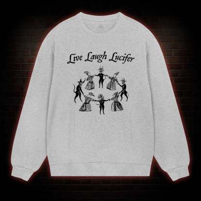 Live Laugh Lucifer Sweatshirt