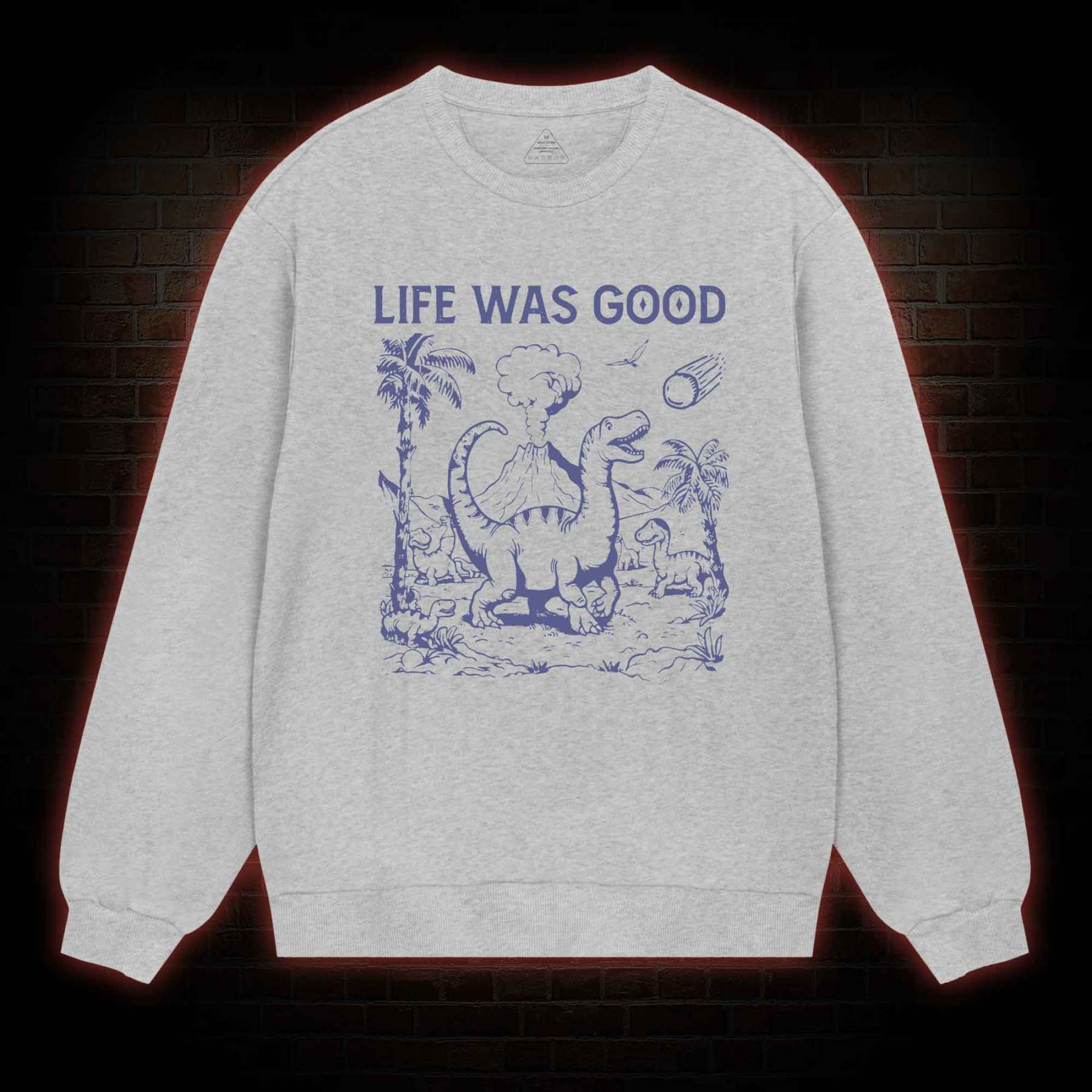 Life Was Good Sweatshirt