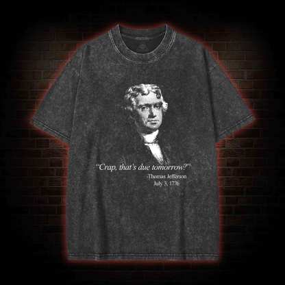 Crap That's Due Tomorrow Washed T-shirt