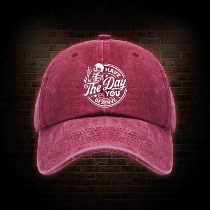 Have The Day You Deserve Washed Vintage Baseball Cap