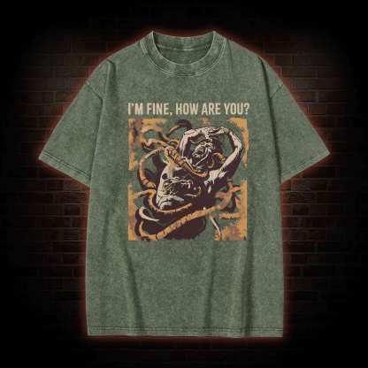 I’m Fine How Are You Washed T-shirt