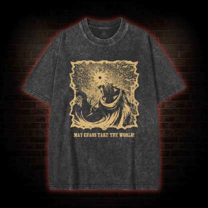 May Chaos Take The World Washed T-shirt