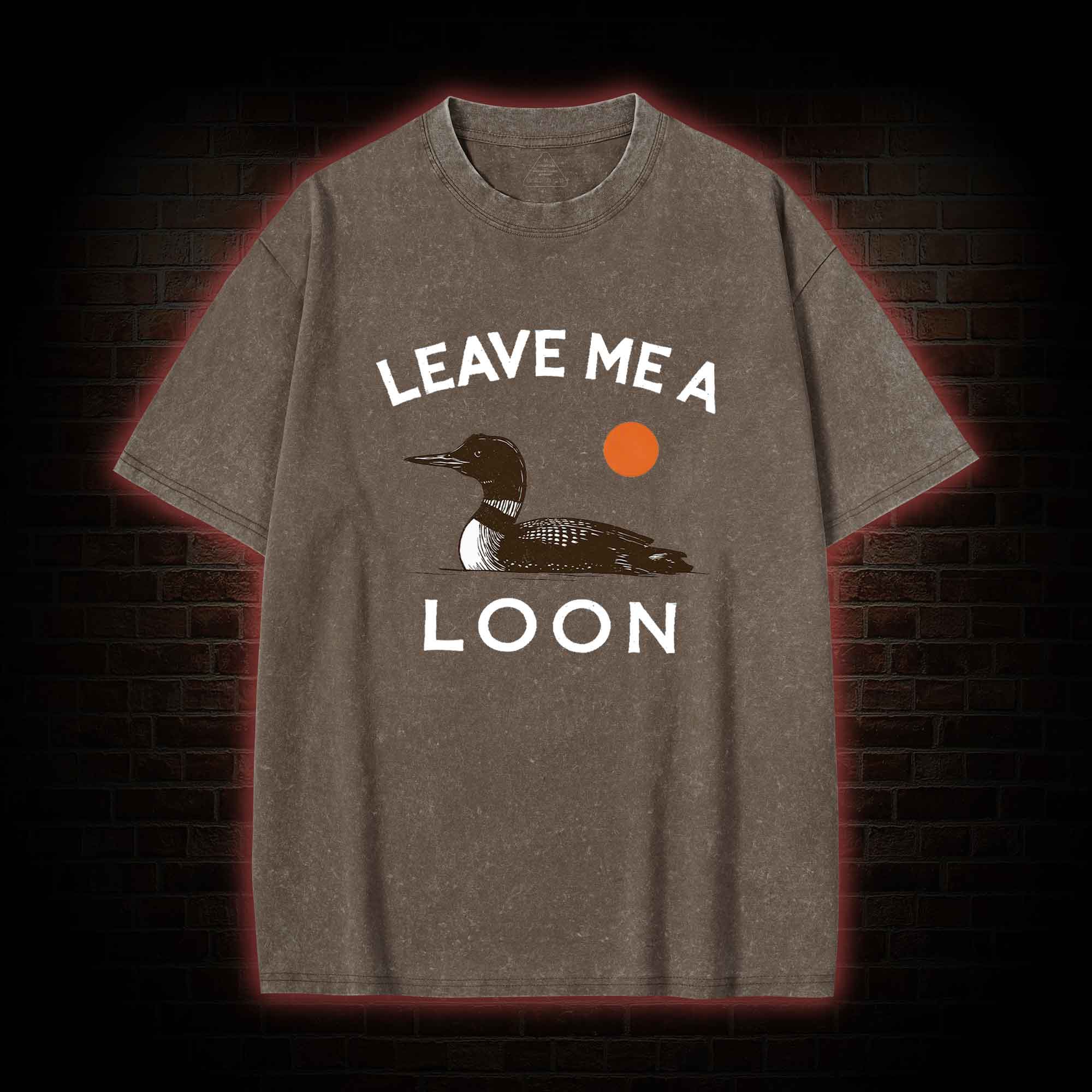 Leave Me A Loon Washed T-shirt