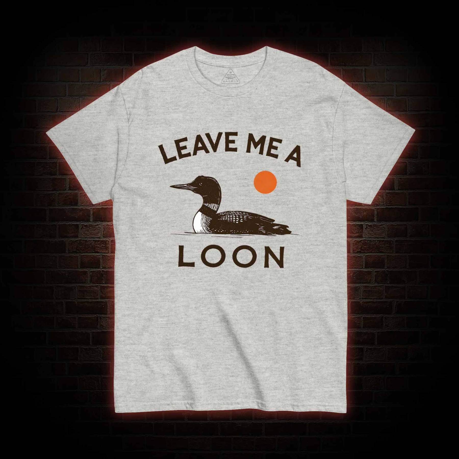 Leave Me A Loon T-shirt