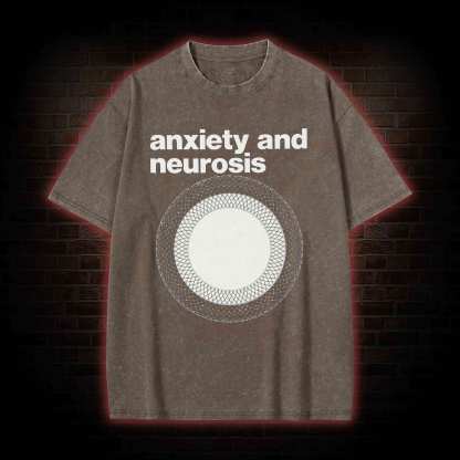 Anxiety Neurosis Washed T-shirt