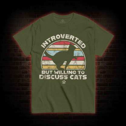 Introverted But Willing To Dicuss Cats T-shirt