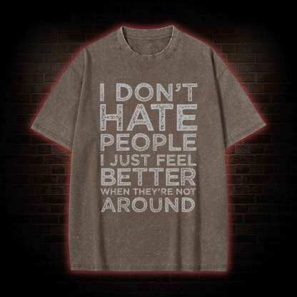 I Don't Hate People Washed T-shirt