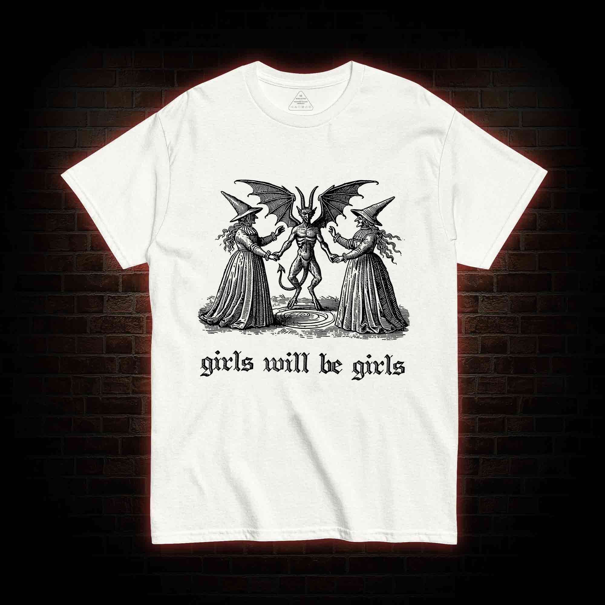Girls Will Be Girls T-shirt