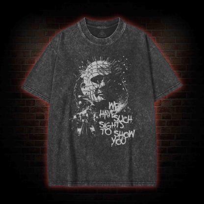 We Have Such Sights to Show You Washed T-shirt