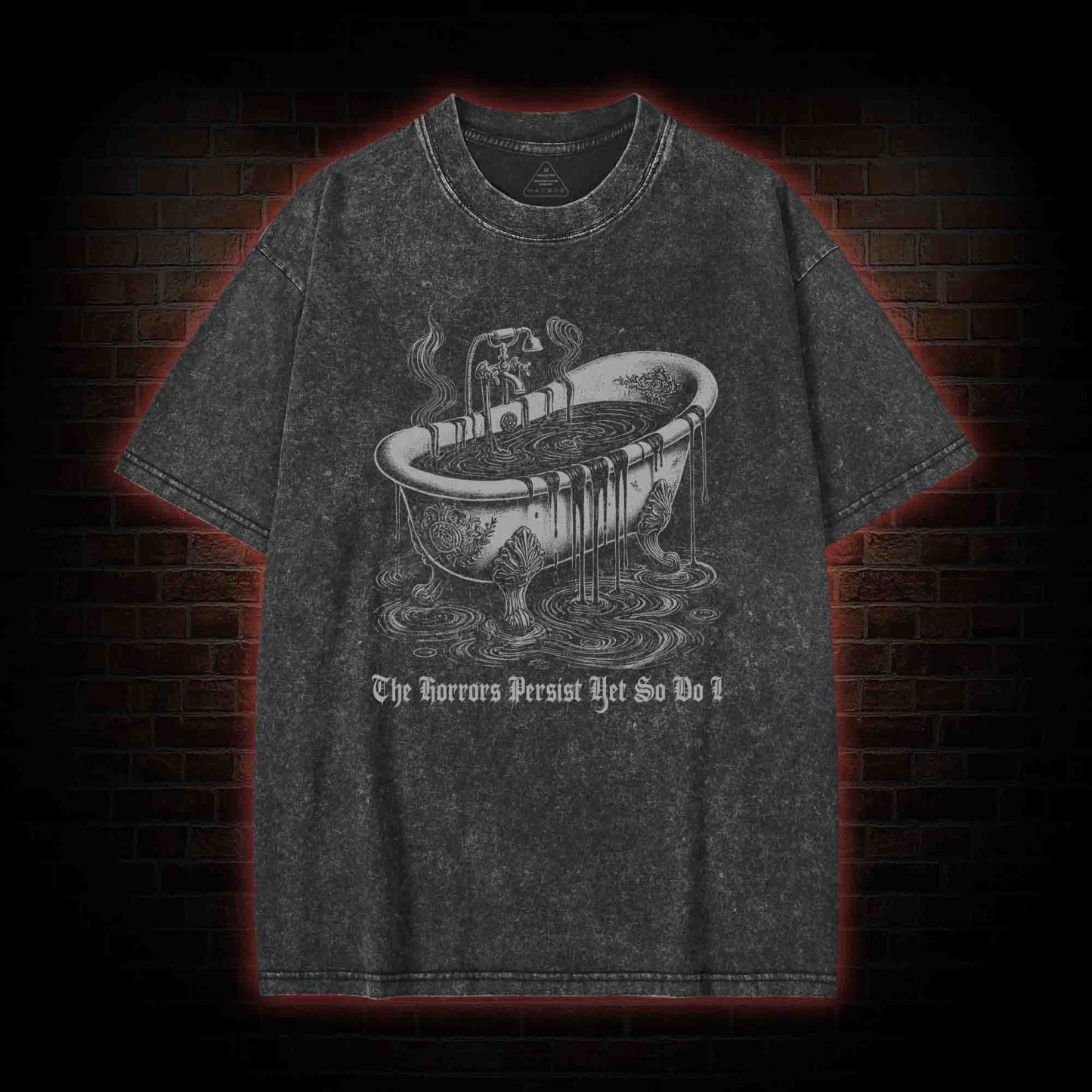 The Horrors Persist Yet So Do I Washed T-shirt