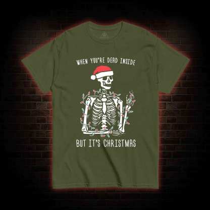 You Are Dead Inside But It's Christmas T-shirt