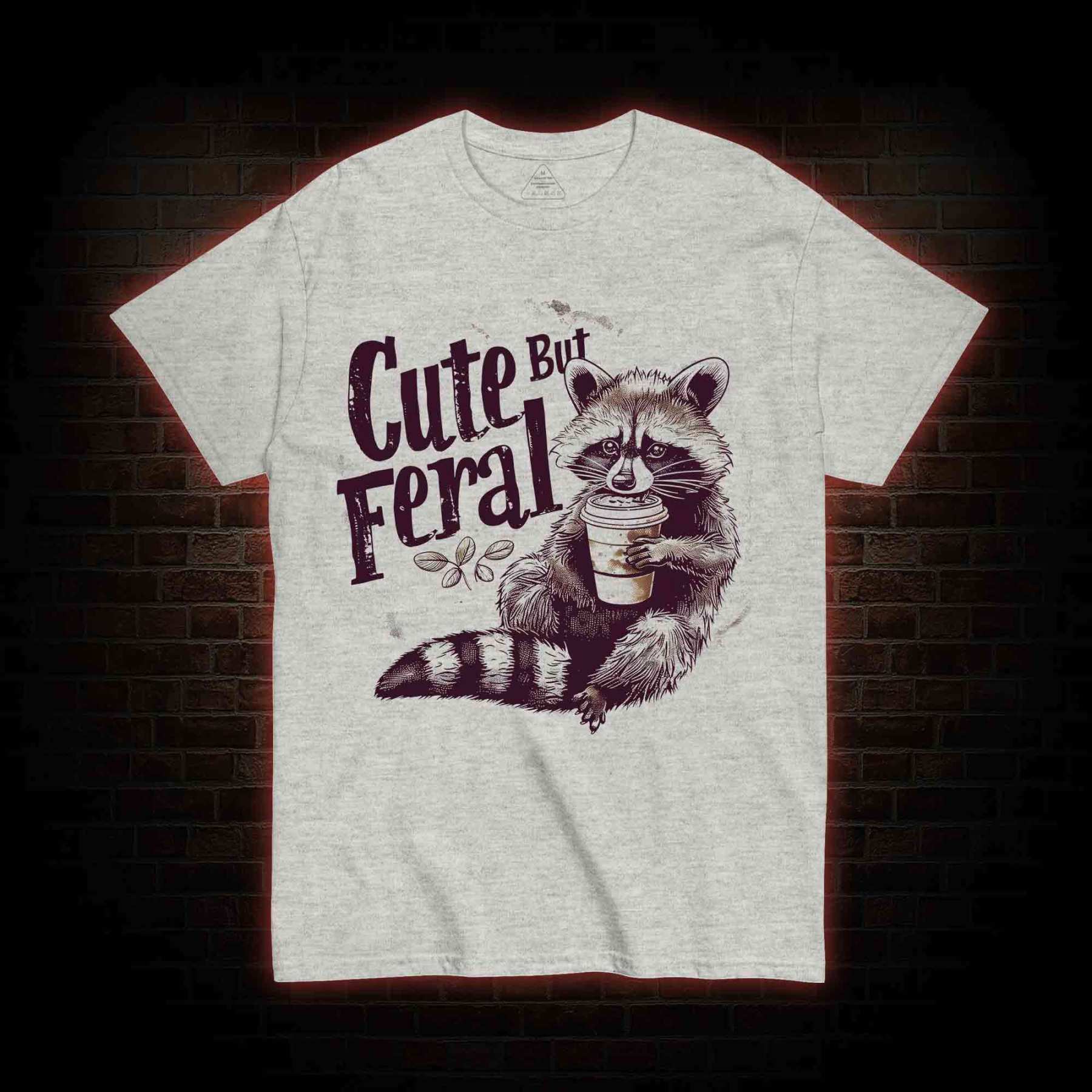 Cute But Feral T-shirt