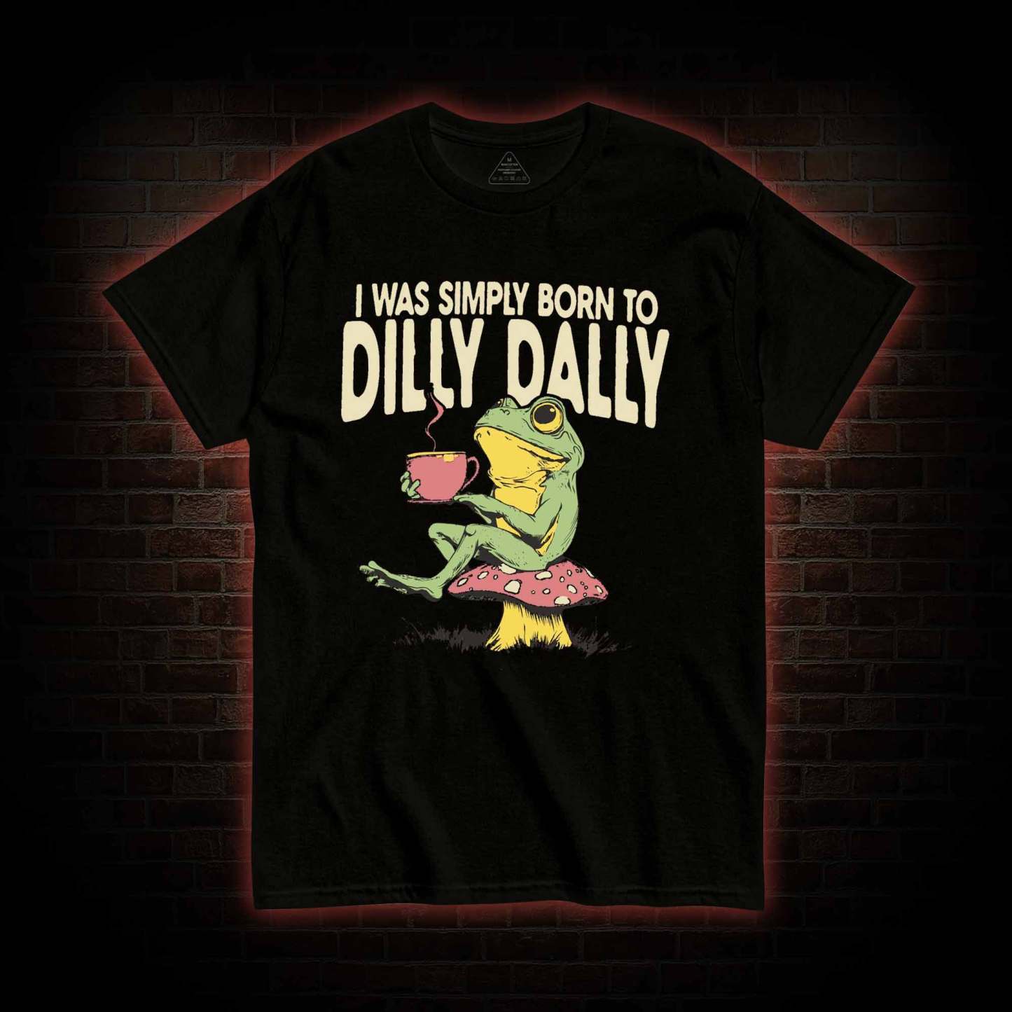 Born to Dilly Dally T-shirt