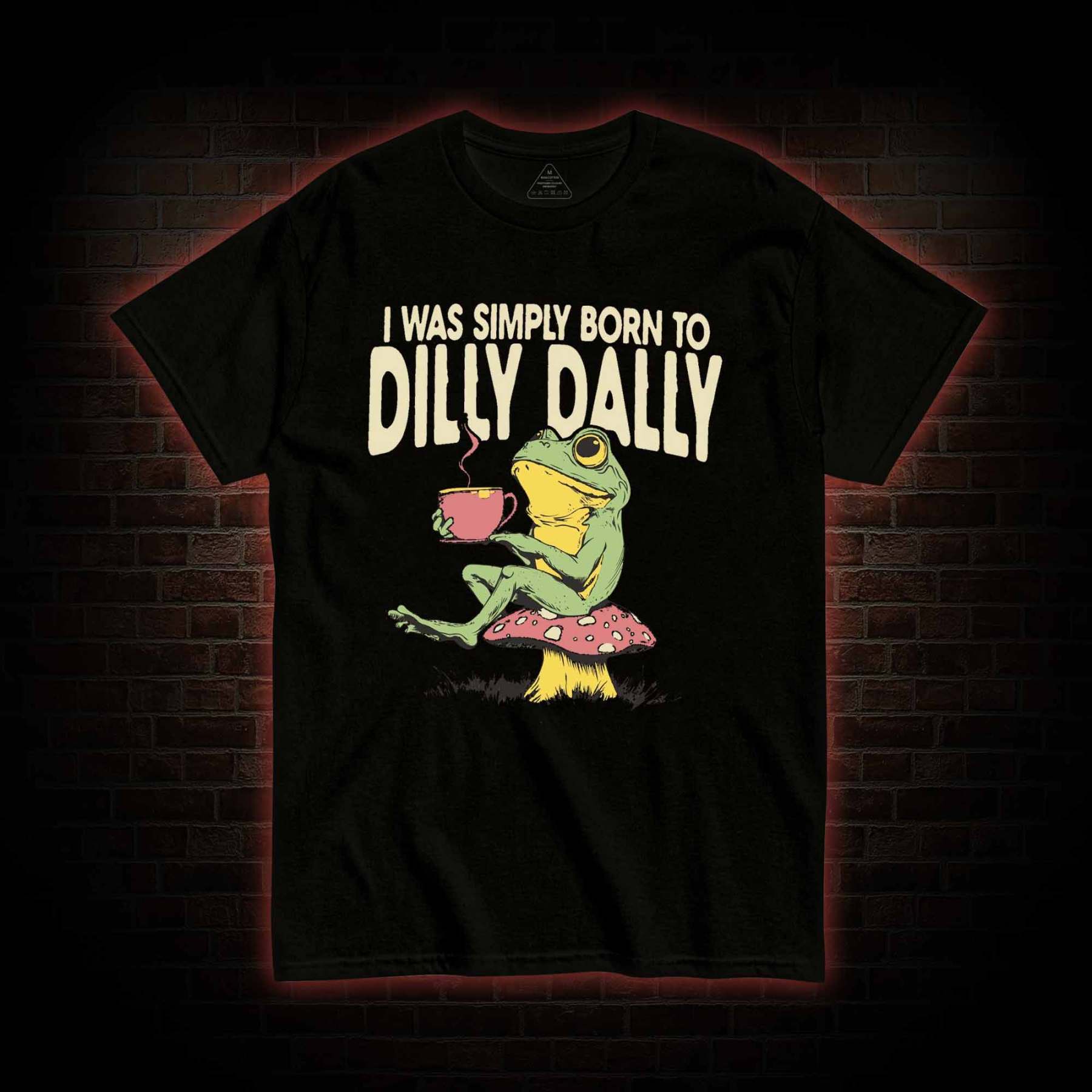 Born to Dilly Dally T-shirt