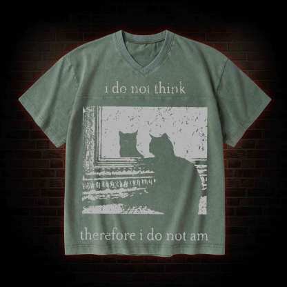 I Do Not Think Therefore I Do Not Am V-Neck Streetwear Washed T-shirt