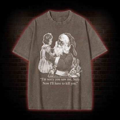 I'll Have To Kill You Washed T-shirt