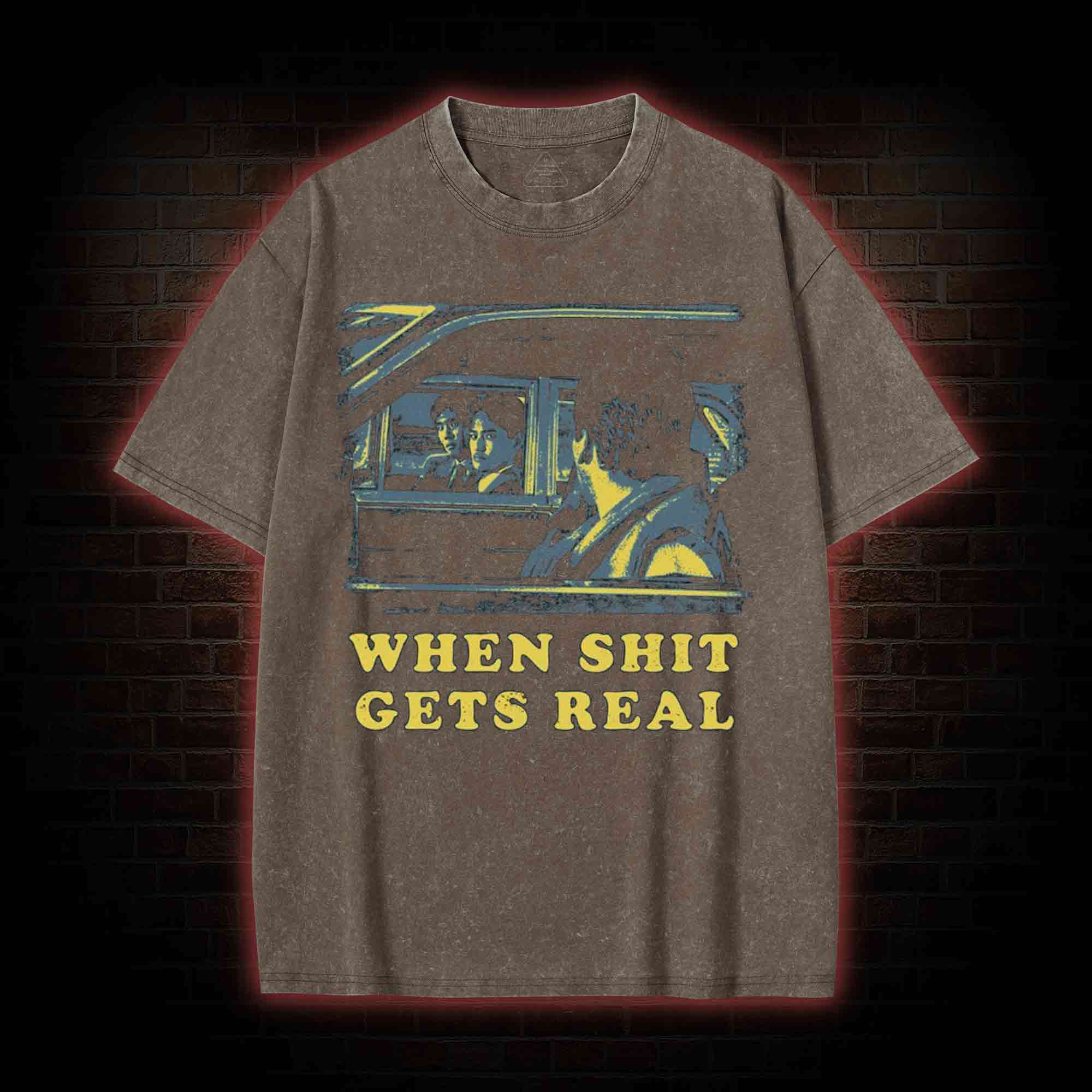 When Shit Gets Real Washed T-shirt