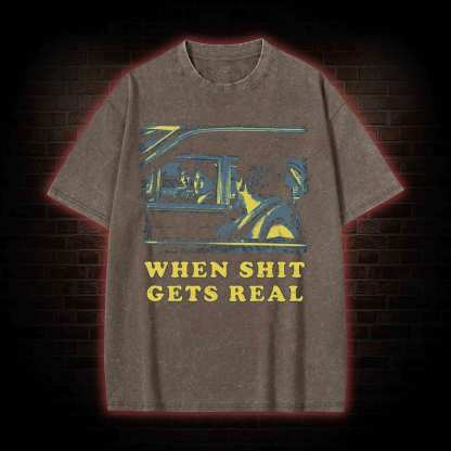When Shit Gets Real Washed T-shirt