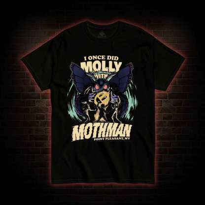 I Once Did Molly With Mothman T-shirt