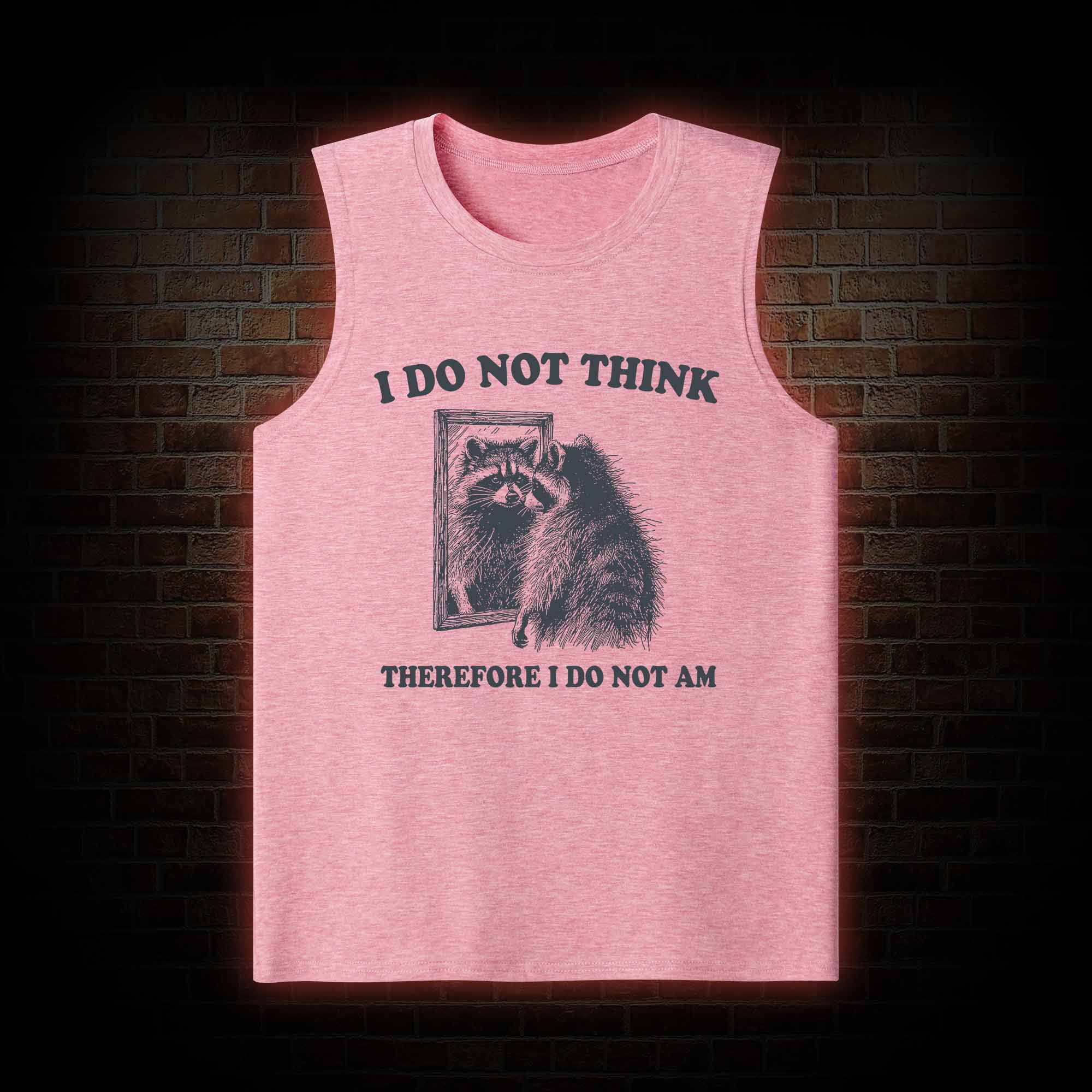 I Do Not Think Therefore I Do Not Am Tank Top