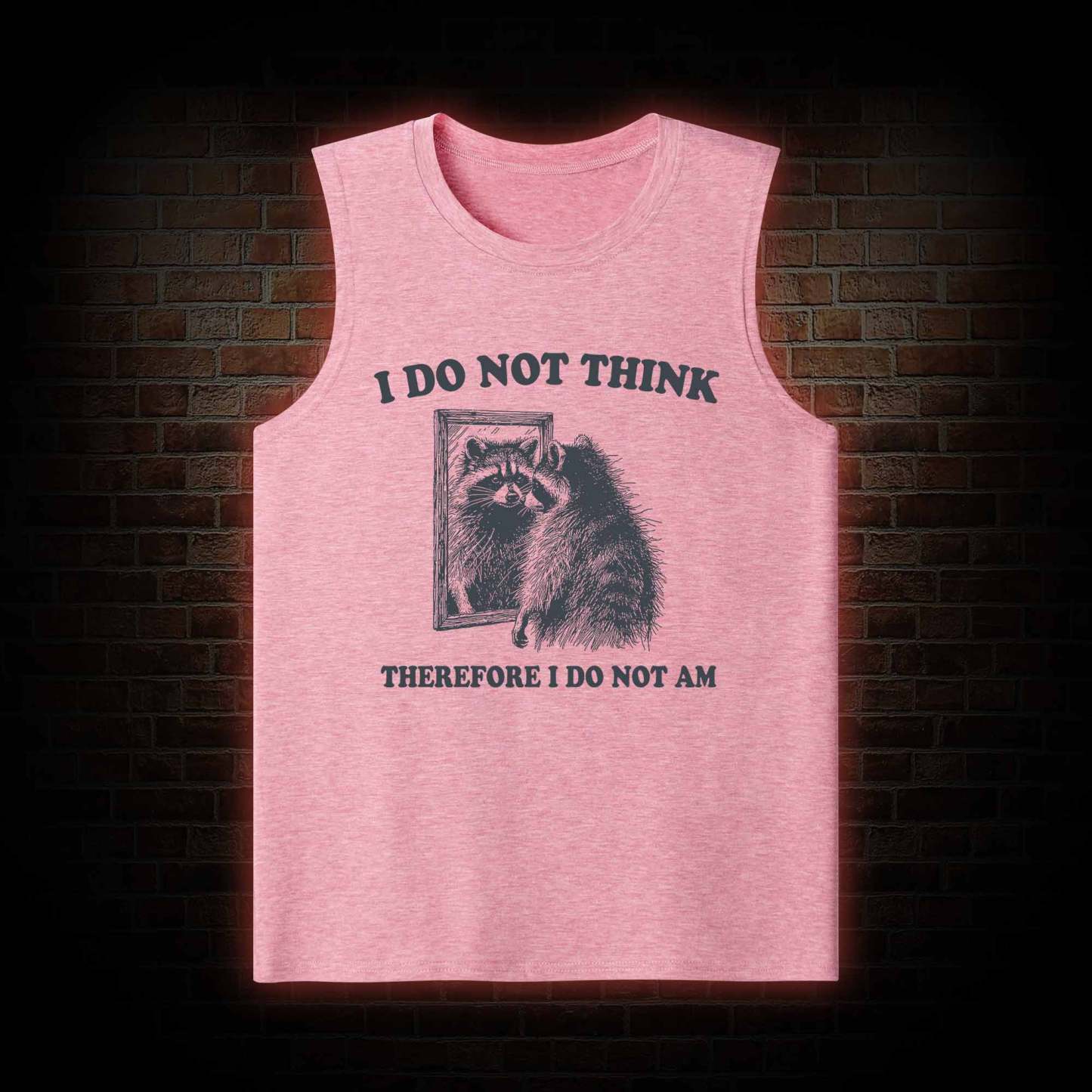 I Do Not Think Therefore I Do Not Am Tank Top