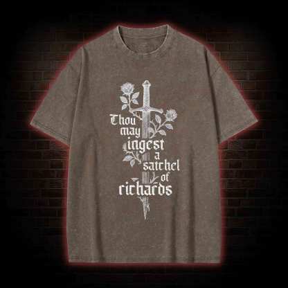 Thou May Ingest A Satchel of Richards Washed T-shirt