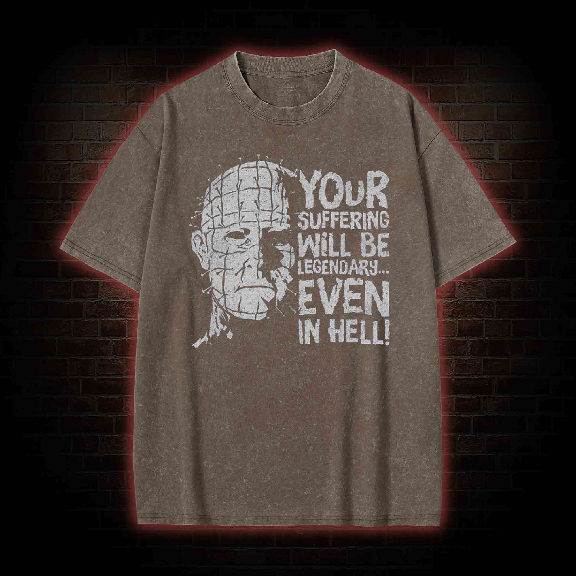 Your Suffering will be Legendary Washed T-shirt