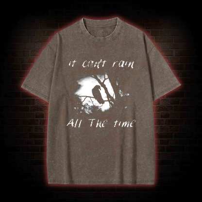 Can't Rain All the Time Washed T-shirt