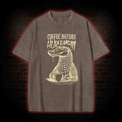 Coffee Before Hunting!!! Washed T-shirt