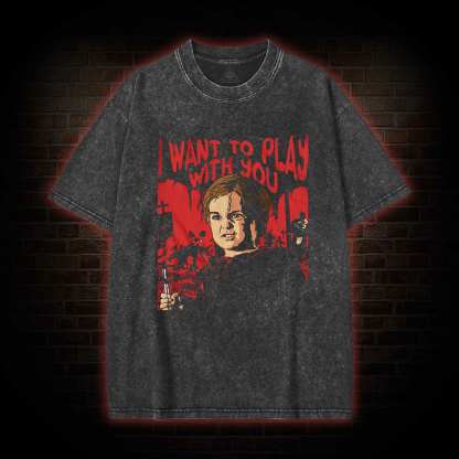 I Want to Play With You Washed T-shirt