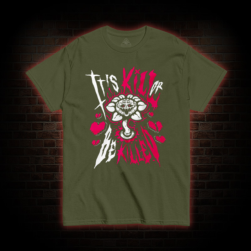 Kill or Be killed T-shirt