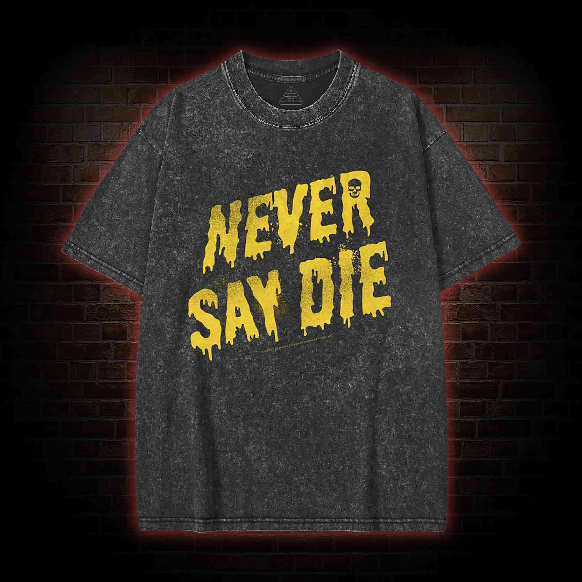 Never Say Die Washed T-shirt