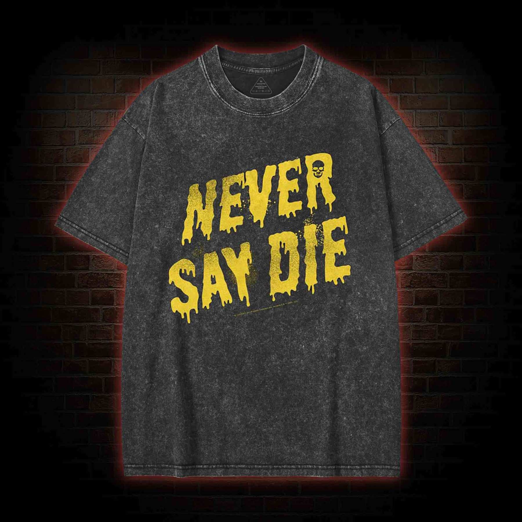 Never Say Die Washed T-shirt