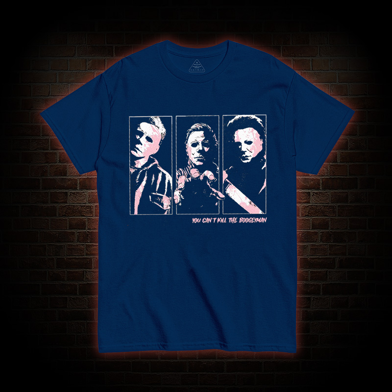 You Can't Kill The Boogieman T-shirt