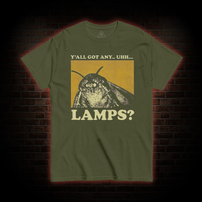 Y'all Got Any Uhh... Lamps T-shirt