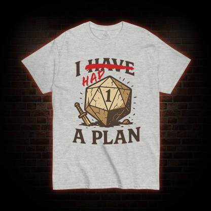 I Had a Plan T-shirt