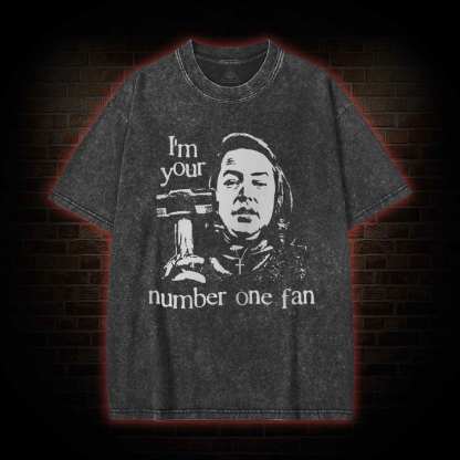 I'm Your Number One Fan  Washed T-shirt