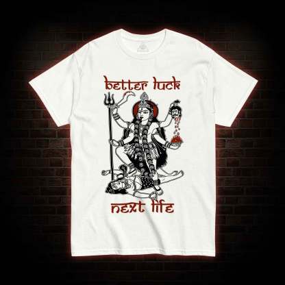 Better Luck Next Life T-shirt