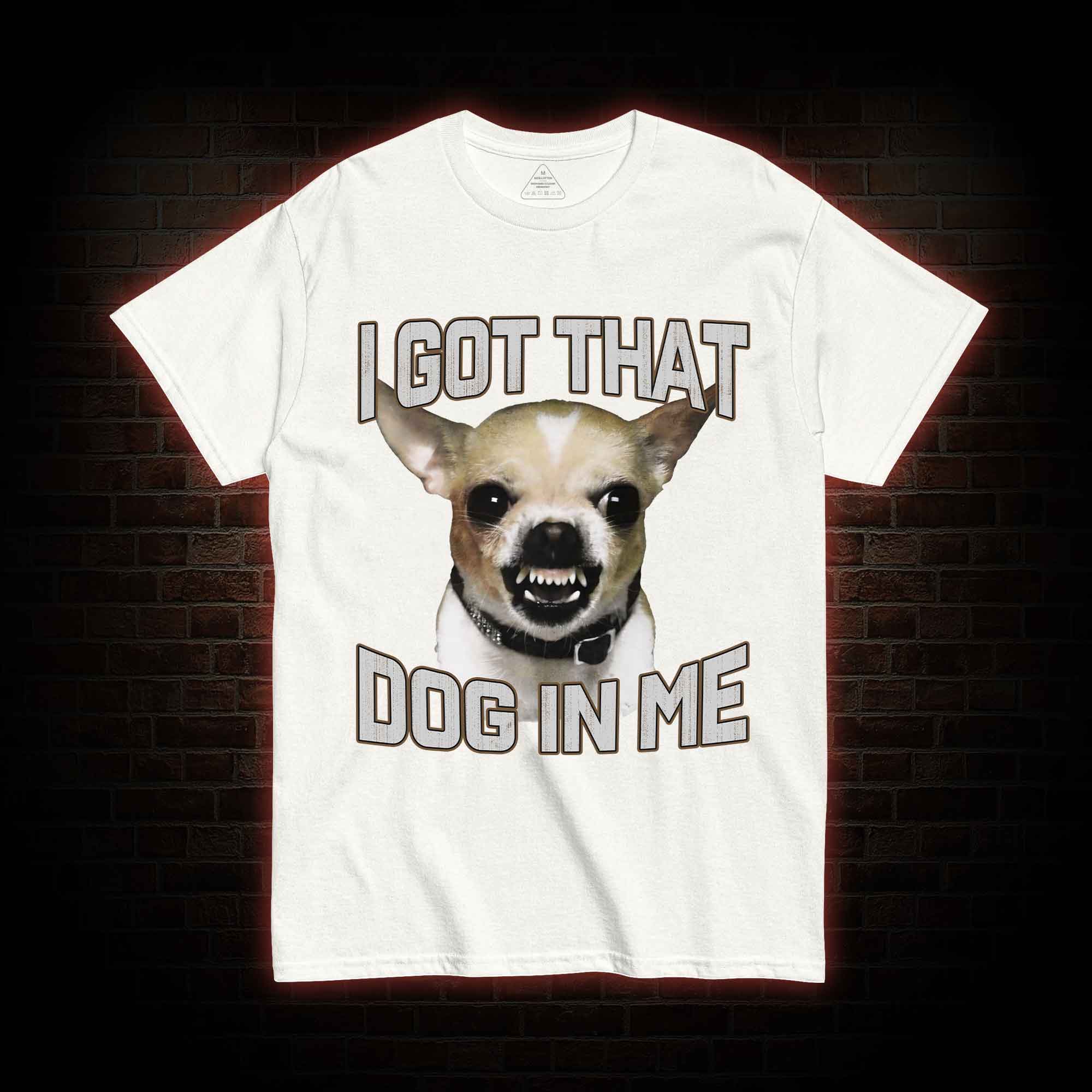 I Got That Dog in Me T-shirt