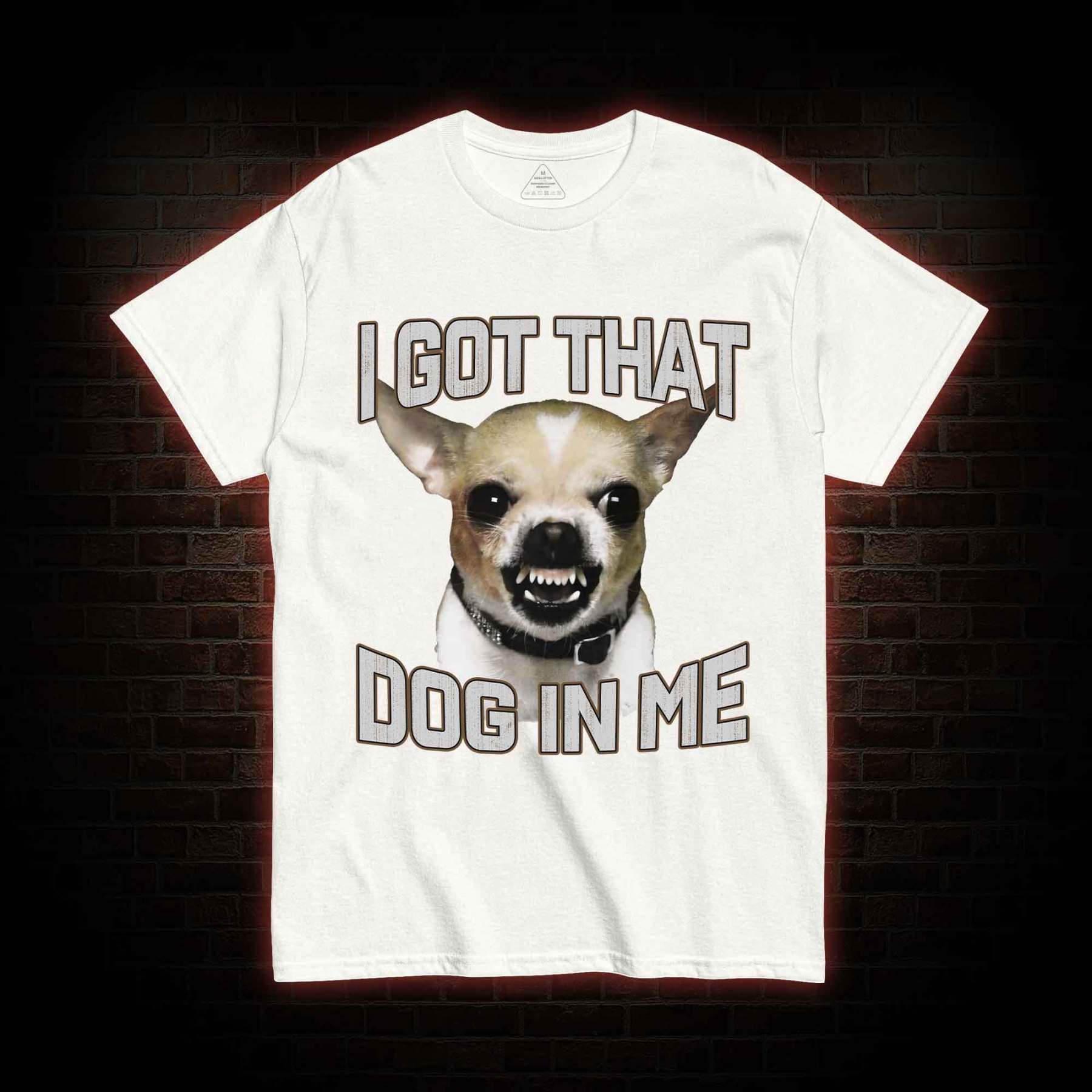I Got That Dog in Me T-shirt