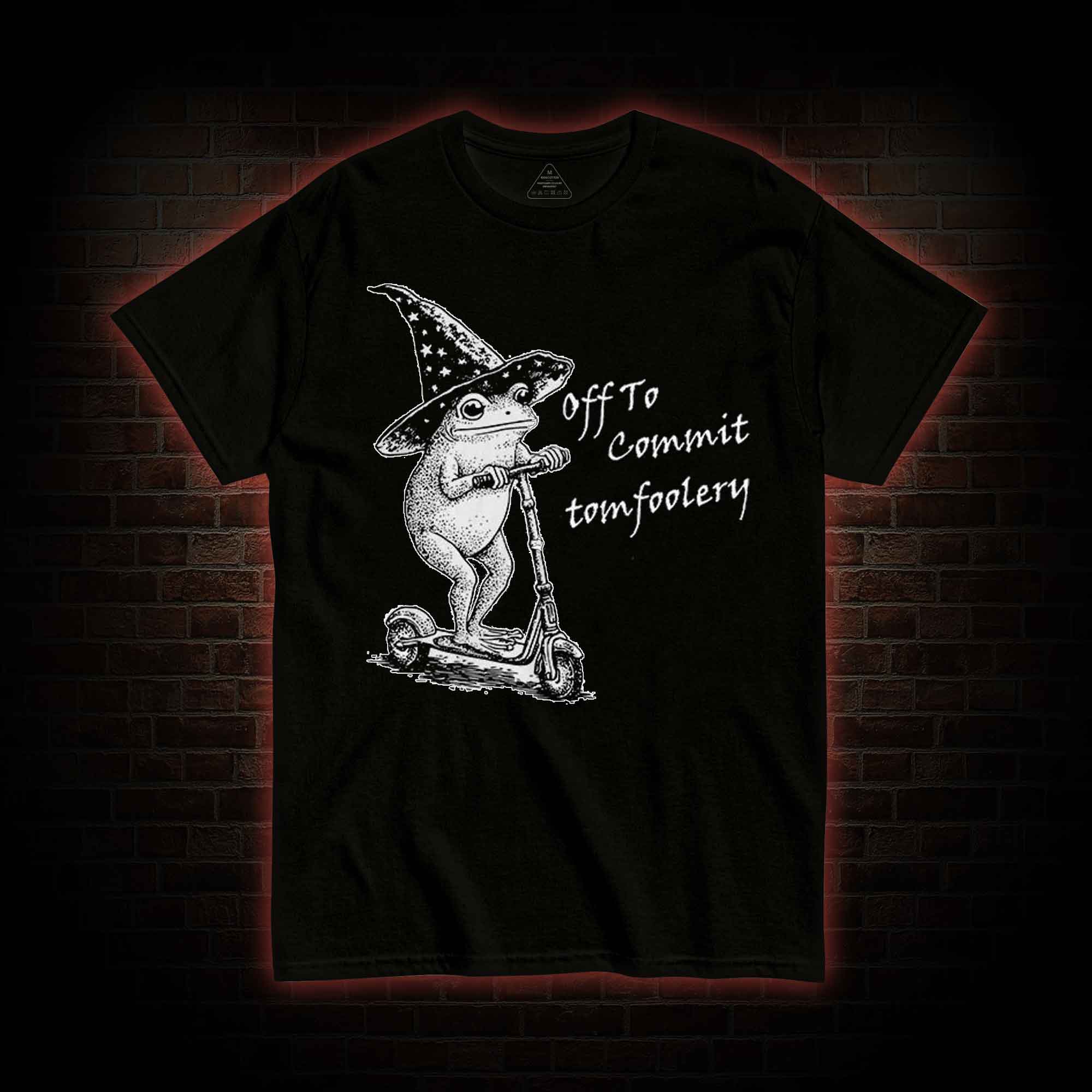 Off to Commit Tomfoolery T-shirt