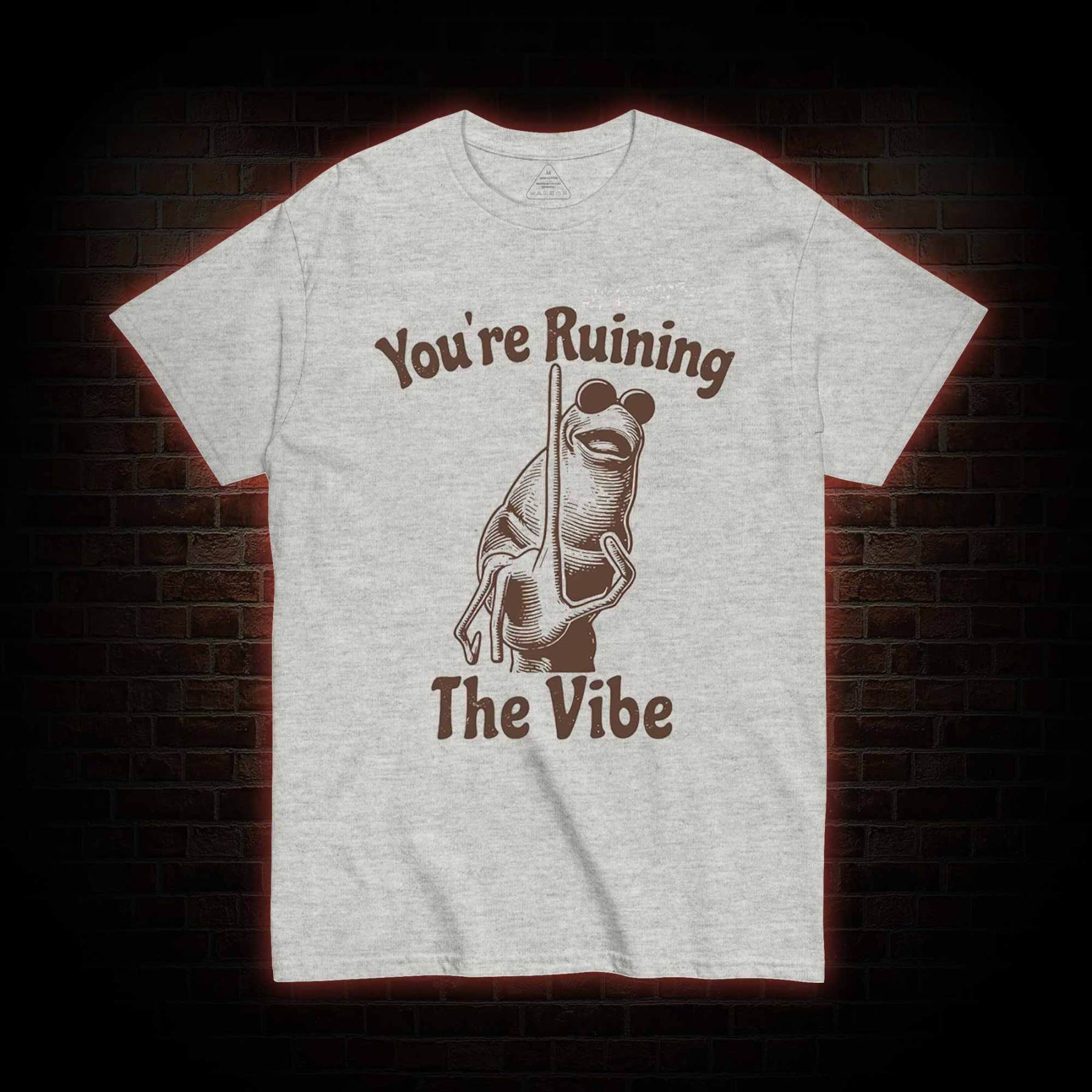 You're Ruining the Vibe T-shirt