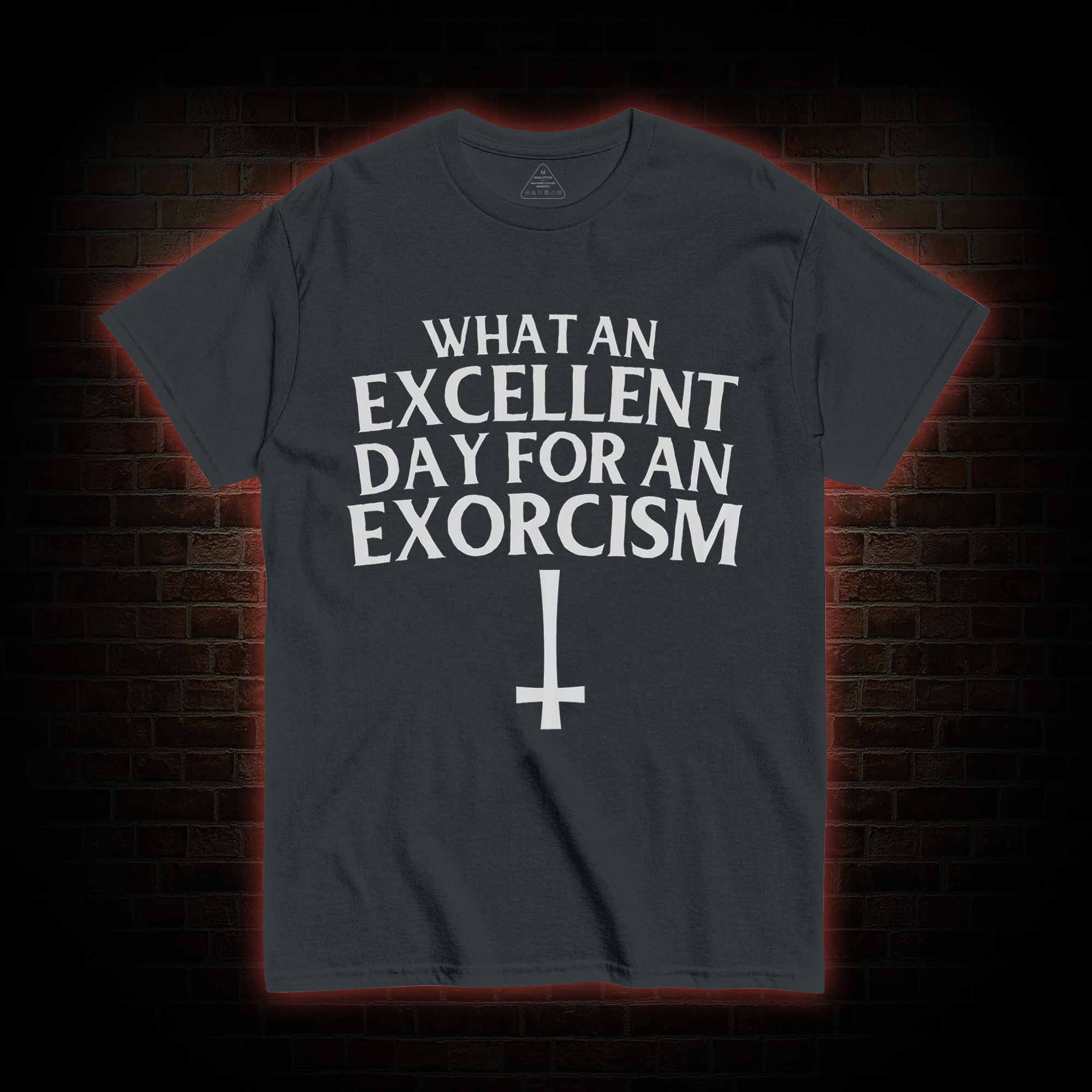 What an Excellent Day for an Exorcism T-shirt