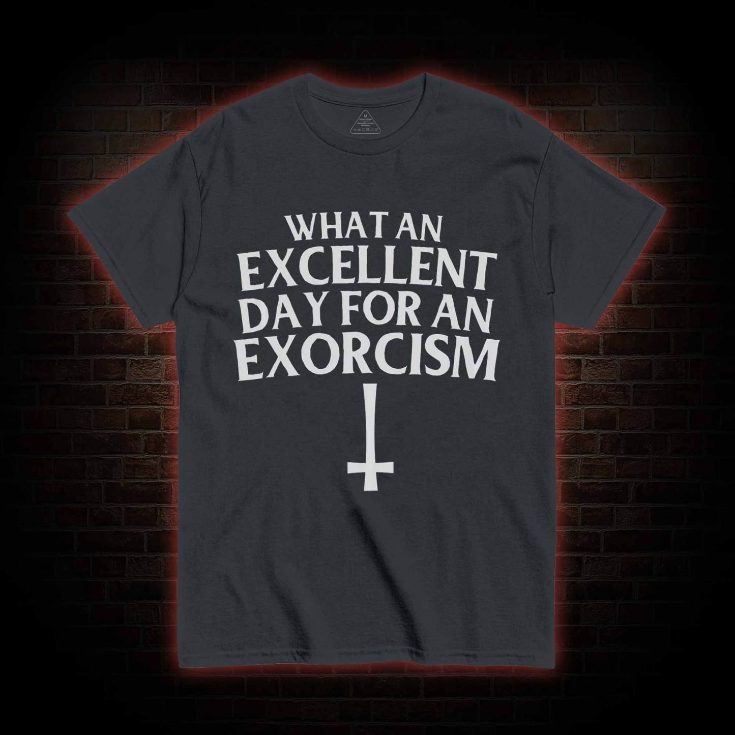 What an Excellent Day for an Exorcism T-shirt